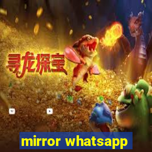 mirror whatsapp